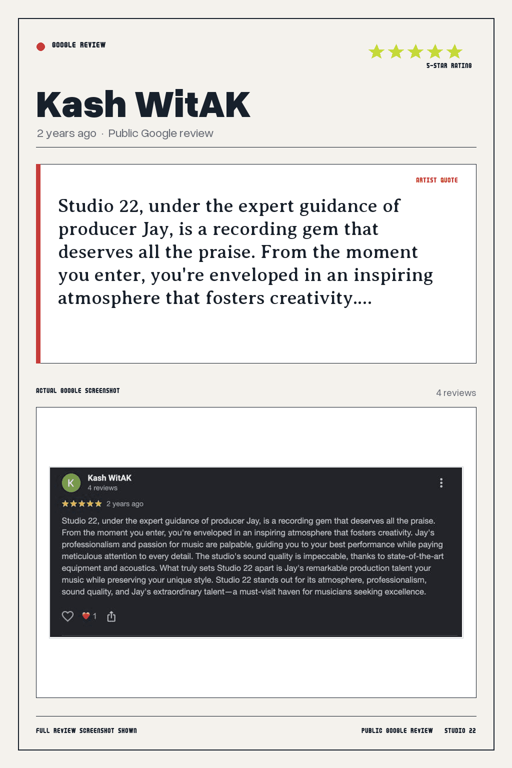 Studio 22 Google review card for Kash WitAK, rated 5 out of 5. Studio 22, under the expert guidance of producer Jay, is a recording gem that deserves all the praise. From the moment you enter, you're enveloped in an inspiring atmosphere that fosters creativity.…