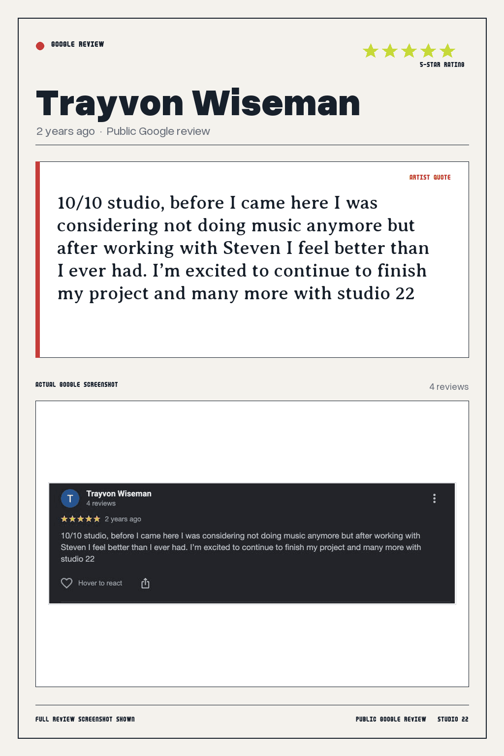 Studio 22 Google review card for Trayvon Wiseman, rated 5 out of 5. 10/10 studio, before I came here I was considering not doing music anymore but after working with Steven I feel better than I ever had. I’m excited to continue to finish my project and many more with studio 22